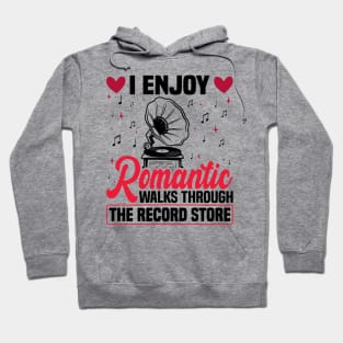 I Enjoy Romantic Walks Through The Record Store Hoodie